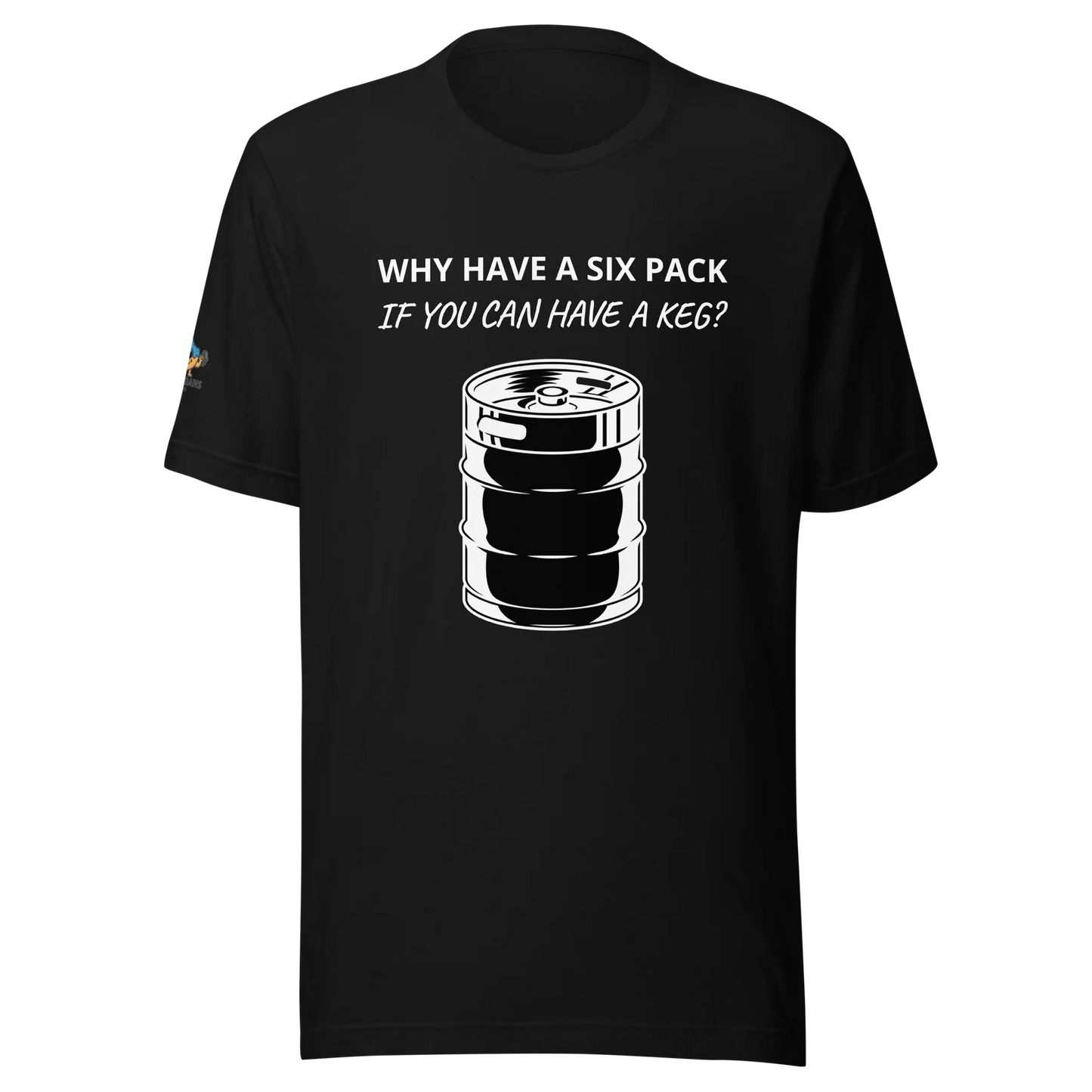 Why have a six pack if you can have a keg? - Premium Tee