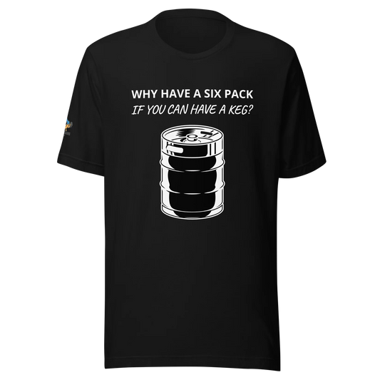 Why have a six pack if you can have a keg? - Premium Tee